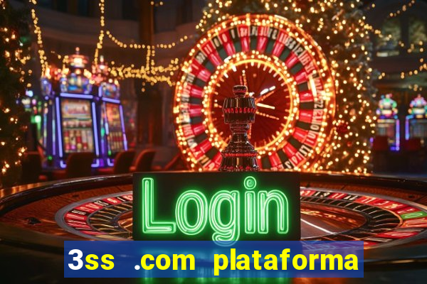 3ss .com plataforma de jogos